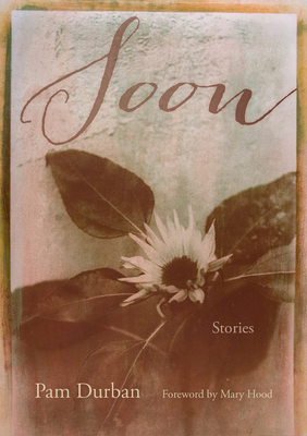 Soon: Stories by Pam Durban