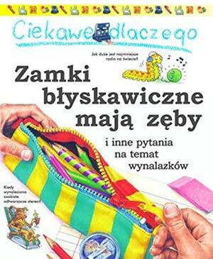 Ciekawe dlaczego: Zamki błyskawiczne mają zęby by Barbara Taylor