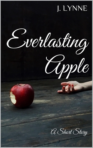 Everlasting Apple: A Short Story by J. Lynne