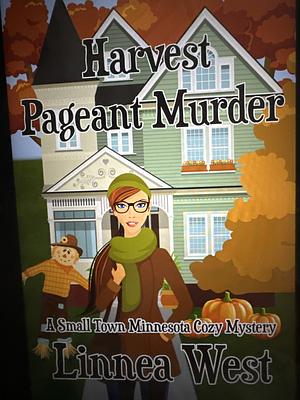 Harvest Pageant Murder by Linnea West