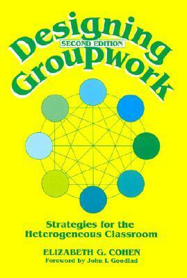 Designing Groupwork by Elizabeth G. Cohen