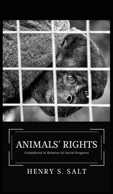 Animals' Rights: Considered in Relation to Social Progress by Henry S. Salt