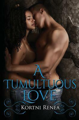 A Tumultuous Love by Kortni Renea