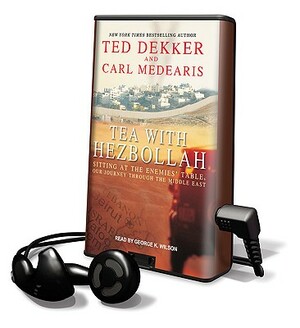 Tea with Hezbollah by Carl Medearis, George K. Wilson, Ted Dekker