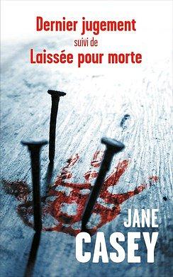 Dernier jugement / Laissée pour morte by Jane Casey