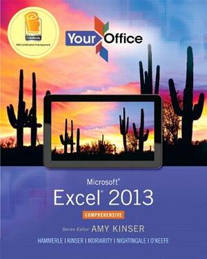 Microsoft Excel 2013, Comprehensive by Patti Hammerle, Amy Kinser, Brant Moriarity