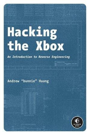 Hacking The Xbox: An Introduction To Reverse Engineering by Andrew Huang