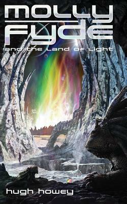 Molly Fyde and the Land of Light (Book 2) by Hugh Howey