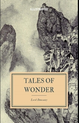 Tales of Wonder Illustrated by Lord Dunsany