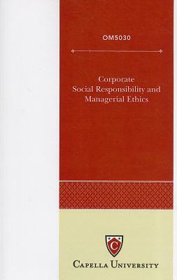 Corporate Social Responsibility and Managerial Ethics by Kate A. Nelson, Linda K. Trevino