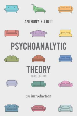 Psychoanalytic Theory: An Introduction by Anthony Elliott