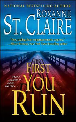 First You Run by Roxanne St Claire
