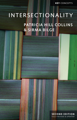 Intersectionality by Sirma Bilge, Patricia Hill Collins