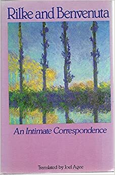 Rilke and Benvenuta: An Intimate Correspondence by Rainer Maria Rilke, Magda Von Hattingberg