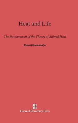 Heat and Life by Everett Mendelsohn