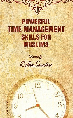 Powerful Time Management Skills for Muslims by Zohra Sarwari