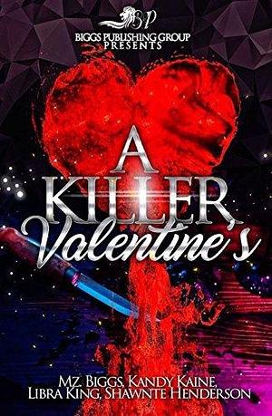 A Killer Valentine's by Kandy Kaine, Mz. Biggs, Mz. Biggs, Libra King