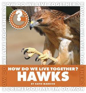 How Do We Live Together? Hawks by Katie Marsico