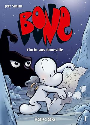 Bone 1: Flucht aus Boneville by Jeff Smith, Jeff Smith