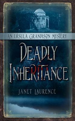 Deadly Inheritance: An Ursula Grandison Mystery by Janet Laurence