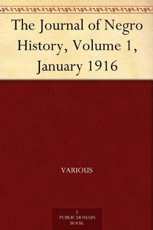 The Journal of Negro History, Volume 1, January 1916 by Carter G. Woodson