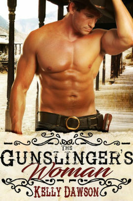 The Gunslinger's Woman by Kelly Dawson