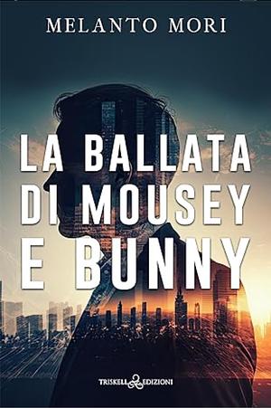 La ballata di Mousey e Bunny by Melanto Mori, Melanto Mori
