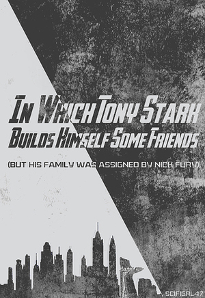 In Which Tony Stark Builds Himself Some Friends by Scifigrl47