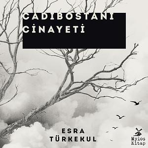 Cadıbostanı Cinayeti by Esra Türkekul