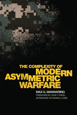 The Complexity of Modern Asymmetric Warfare by Max G. Manwaring