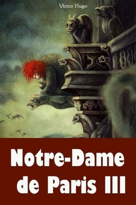 Notre-Dame de Paris III by Victor Hugo