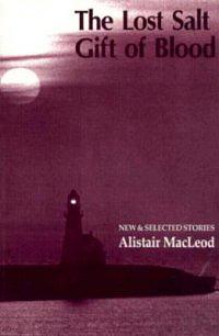 The Lost Salt Gift of Blood by Alistair MacLeod