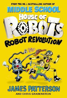 Robots: Revolt of the Robots by James Patterson