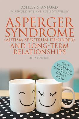 Asperger Syndrome (Autism Spectrum Disorder) and Long-Term Relationships by Ashley Stanford