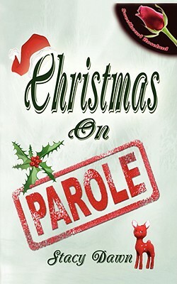 Christmas On Parole by Stacy Dawn
