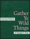 Gather Ye Wild Things: A Forager's Year by Susan Tyler Hitchcock, G.B. McIntosh