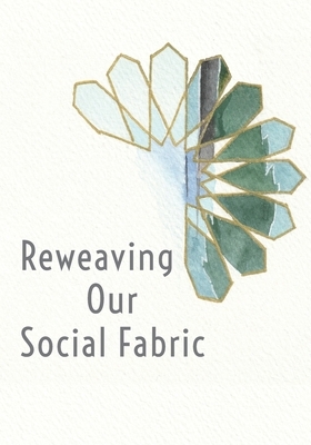 Reweaving Our Social Fabric: A Muslim Conference for the 21st Century by Aisha Bewley, Redpath Rabea, Ibtisaam Ahmed