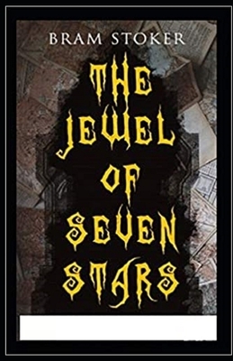 The Jewel of Seven Stars Illustrated by Bram Stoker