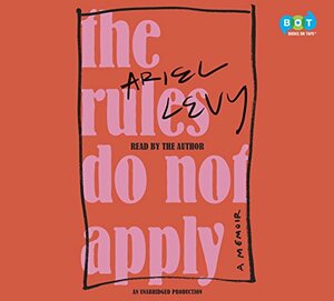 The Rules Do Not Apply by Ariel Levy