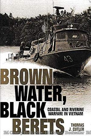 Brown Water, Black Berets by Thomas J. Cutler