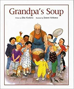 Grandpa's Soup by Satomi Ichikawa, Eiko Kadono