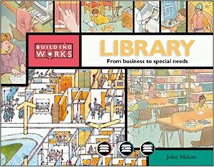 Library: From Ancient Scrolls to the World Wide Web by John Malam