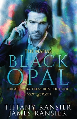The Mafia's Black Opal by Tiffany Ransier, James Ransier