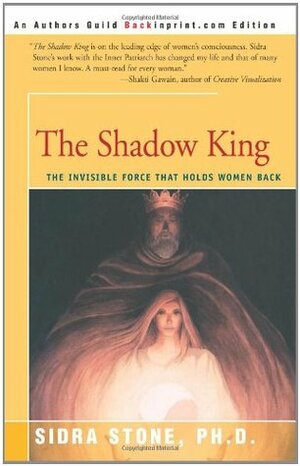 The Shadow King: The Invisible Force That Holds Women Back by Sidra L. Stone