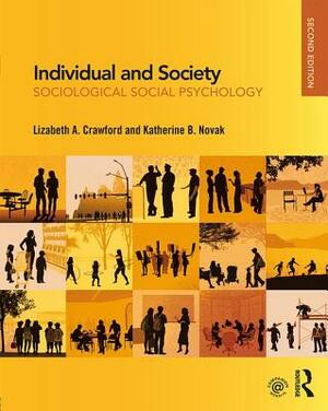 Individual and Society: Sociological Social Psychology by Katherine B. Novak, Lizabeth A. Crawford