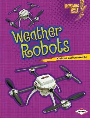 Weather Robots by Christine Zuchora-Walske