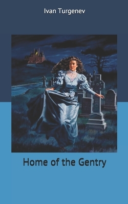 Home of the Gentry by Ivan Turgenev