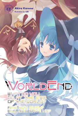 Worldend: What Do You Do at the End of the World? Are You Busy? Will You Save Us? #ex by Akira Kareno