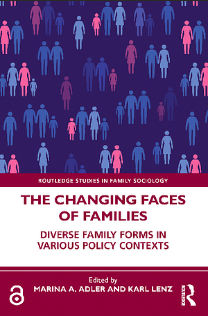 The Changing Faces of Families: Diverse Family Forms in Various Policy Contexts by Marina A. Adler, Karl Lenz