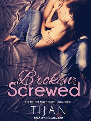 Broken and Screwed by Tijan